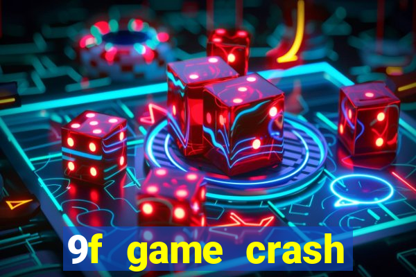 9f game crash ganhar dinheiro